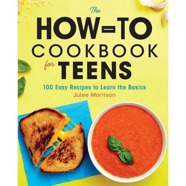 The How-To Cookbook for Teens : 100 Easy Recipes to Learn the Basics (Paperback)