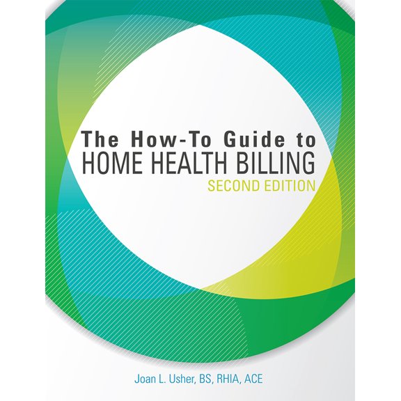 Pre-Owned The How-To Guide to Home Health Billing, Second Edition (Paperback)