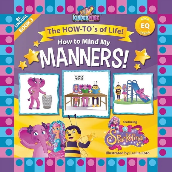 The How-Tos of Life! How to Mind My Manners featuring Sparkelina: The How-To's of Life! Book No. 3 of EQ Series!, (Paperback)
