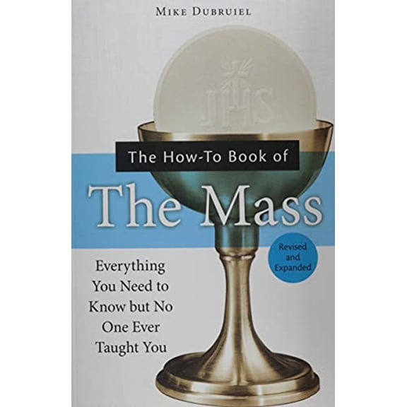 Pre-Owned The How-To Book of the Mass, Revised and Expanded (Paperback) 1592762697 9781592762699