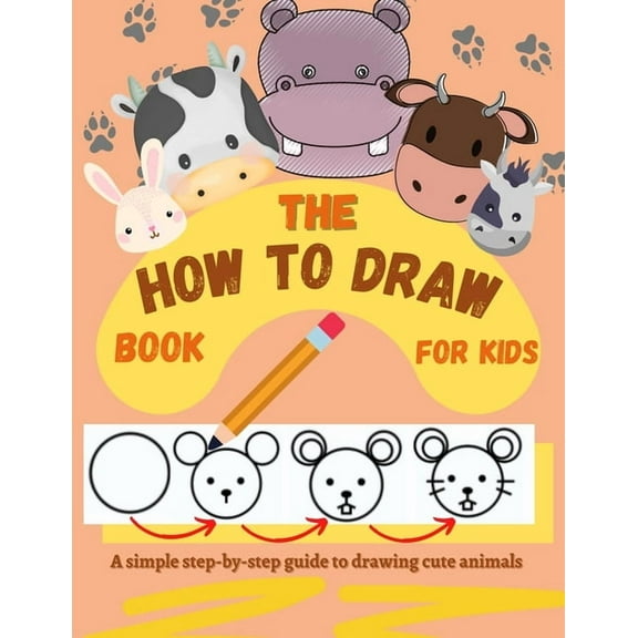 The How to Draw Book for Kids - A simple step-by-step guide to drawing cute animals, (Paperback)