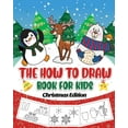 thumbnail image 1 of The How to Draw Book for Kids - Christmas Edition: A Christmas Sketch Book for Boys and Girls - Draw Stockings, Santa, S, (Paperback), 1 of 1