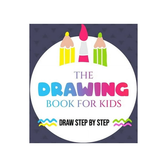 The How to Draw Book for Kids - Draw Step by Step (Paperback)