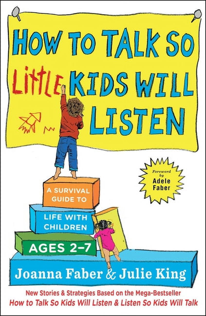 How to Talk So Little Kids Will Listen: A Survival Guide to