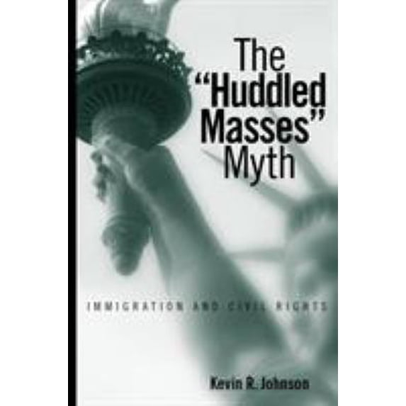 Pre-Owned The Huddled Masses Myth: Immigration and Civil Rights (Paperback) 1592132065 9781592132065