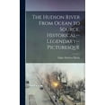 thumbnail image 1 of The Hudson River From Ocean to Source, Historical--legendary--picturesque (Hardcover), 1 of 1
