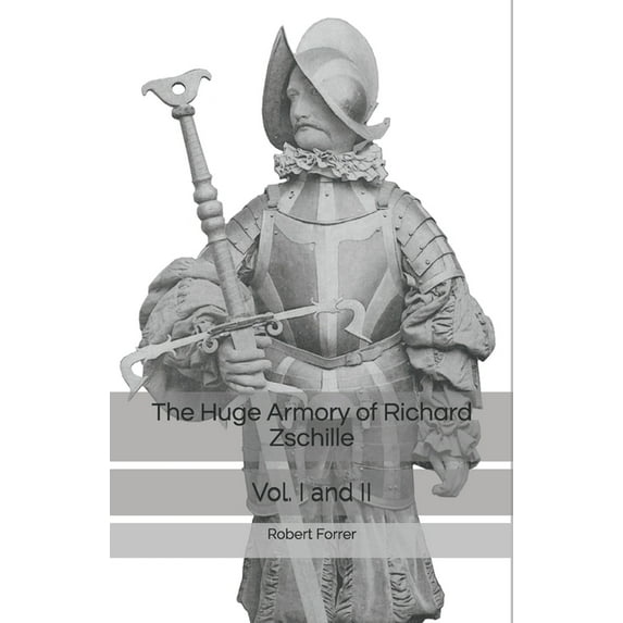 The Huge Armory of Richard Zschille: Vol I and II