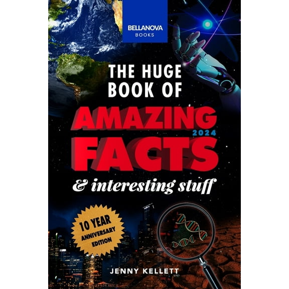 The Huge Book of Amazing Facts and Interesting Stuff 2024: 10th Anniversary Edition Science, History, Pop Culture Facts , (Paperback)