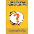 thumbnail image 1 of The Huge Kids Quiz Collection: An Underground World And That Civilian Were Both Green: Are Ufo'S Visiting Us?, (Paperback), 1 of 1