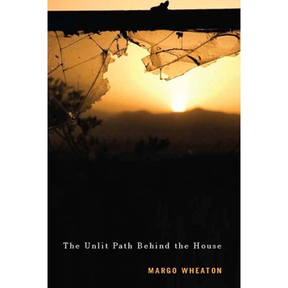 Pre-Owned The Unlit Path Behind the House: Volume 35 (Paperback) by Margo Wheaton