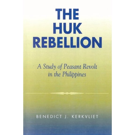Huk Rebellion: A Study of Peasant Revolt in the Philippines, (Paperback)