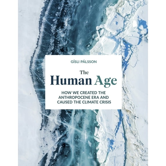 The Human Age: How We Caused the Climate Crisis, (Hardcover)
