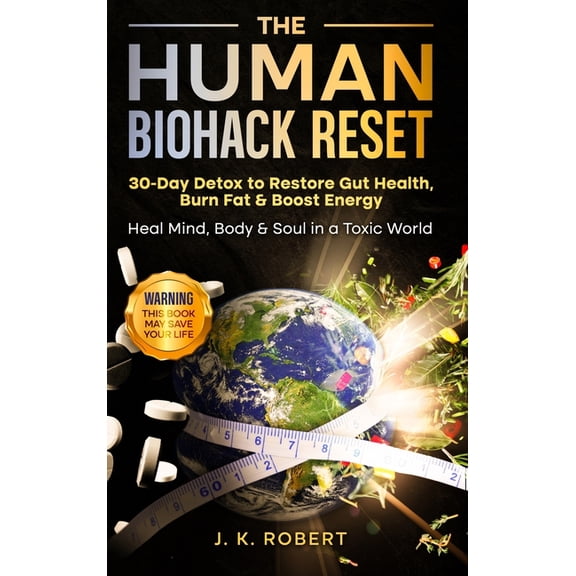 The Human Biohack Reset: 30 Day Detox To Restore Gut Health, Burn Fat & Boos Energy, (Hardcover)