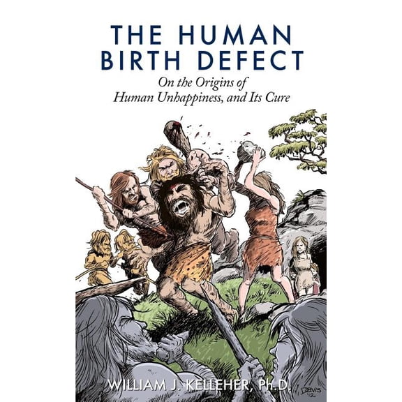 The Human Birth Defect: On the Origins of Human Unhappiness, and Its Cure., (Paperback)