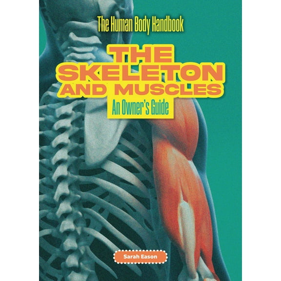 The Human Body Handbook The Skeleton and Muscles: An Owner's Guide, (Paperback)