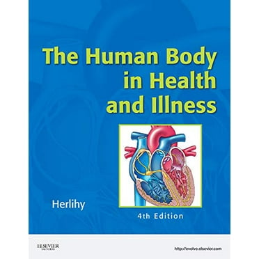 Pre-Owned The Human Body in Health and Illness - Soft Cover Version (Paperback) 1416068422 9781416068426