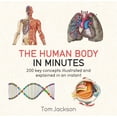 thumbnail image 1 of Pre-Owned The Human Body in Minutes : 200 Key Concepts Illustrated and Explained in an Instant (Paperback) 9781786481238, 1 of 1