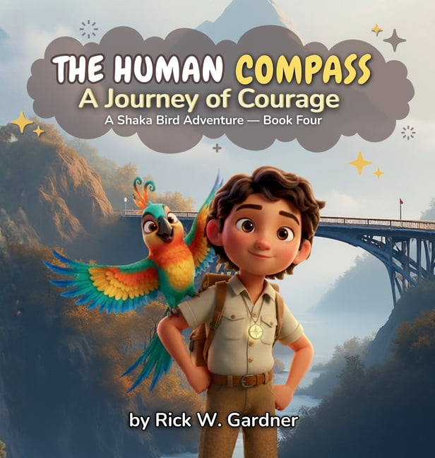 The Human Compass The Human Compass: A Journey of Courage, Book 4, (Hardcover)