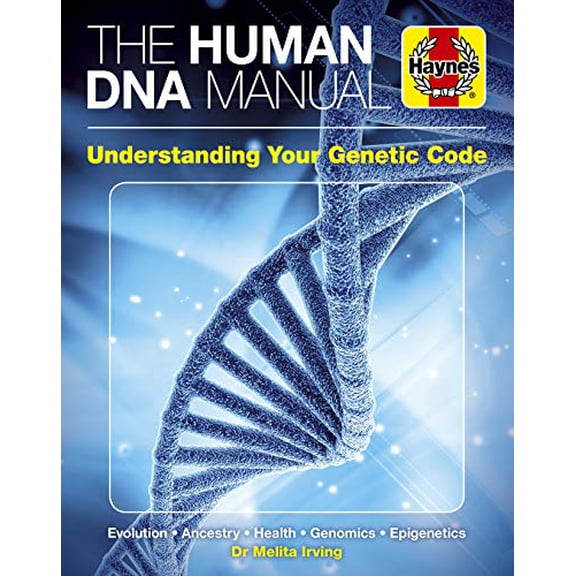 Pre-Owned The Human DNA Manual: Understanding Your Genetic Code: Evolution * Ancestry * Health * Genomics * Epigenetics (Hardcover) 1785215949 9781785215940