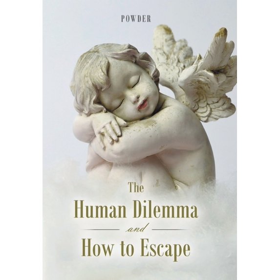 The Human Dilemma and How to Escape, (Hardcover)
