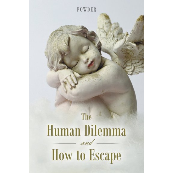 The Human Dilemma and How to Escape, (Paperback)