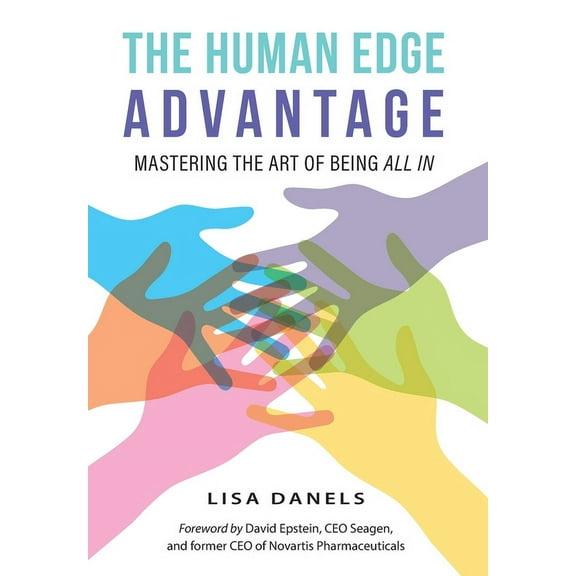 The Human Edge Advantage: Mastering the Art of Being All In, (Hardcover)