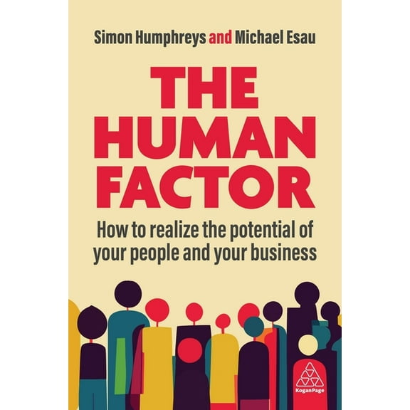 The Human Factor: How to Realize the Potential of Your People and Your Business, (Paperback)