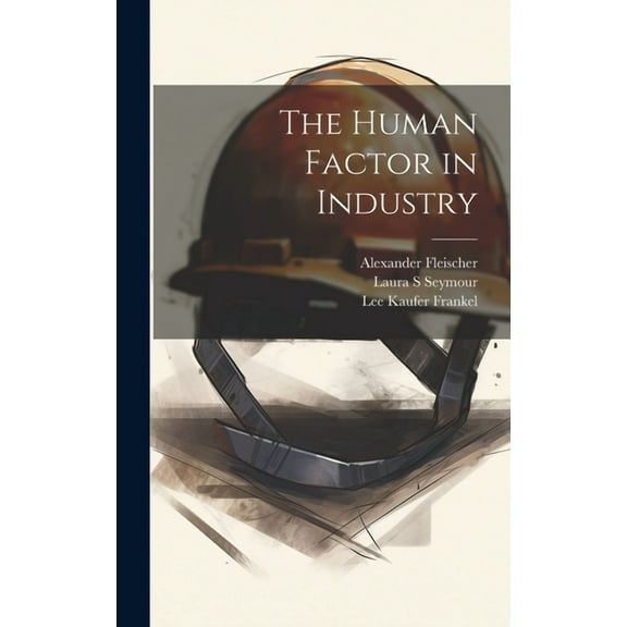The Human Factor in Industry (Hardcover)