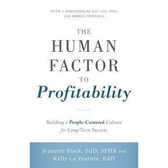 Pre-Owned The Human Factor to Profitability: Building a People-Centered Culture for Long-Term Success (Paperback) 1632990547 9781632990549