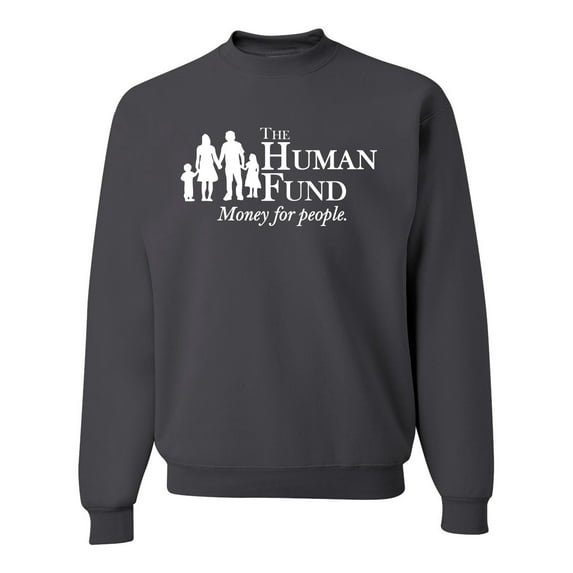 The Human Fund Money for the People Pop Culture Unisex Crewneck Graphic Sweatshirt, Charcoal, 2XL