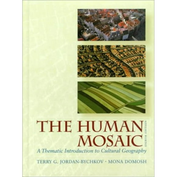 Pre-Owned The Human Mosaic: A Thematic Introduction to Cultural Geography, 8th Edition (Hardcover) 0716738015 9780716738015