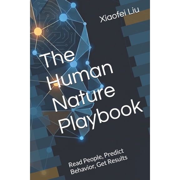 The Human Nature Playbook: Read People, Predict Behavior, Get Results, (Paperback)