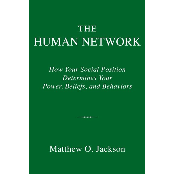 The Human Network: How Your Social Position Determines Your Power, Beliefs, and Behaviors Hardcover