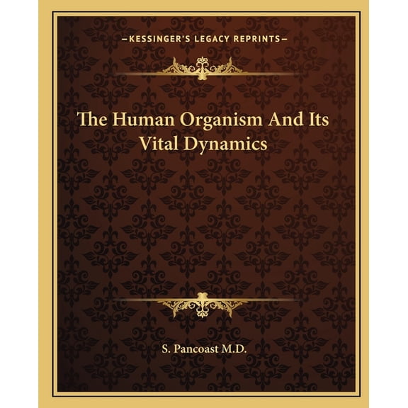 The Human Organism And Its Vital Dynamics (Paperback)