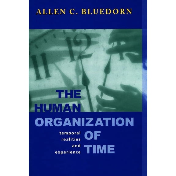 Stanford Business Books (Hardcover) The Human Organization of Time: Temporal Realities and Experience, (Hardcover)