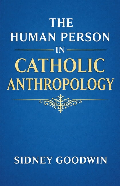 The Human Person in Catholic Anthropology, (Paperback)