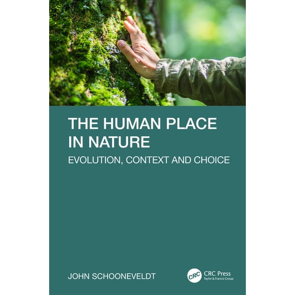 The Human Place in Nature: Evolution, Context and Choice, (Paperback)