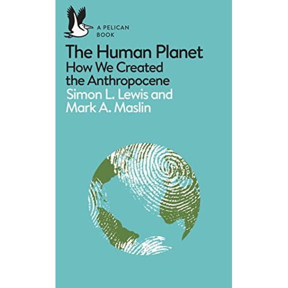 Pre-Owned A Pelican Introduction: The Human Planet: How We Created the Anthropocene (Unknown) 0241280885 9780241280881
