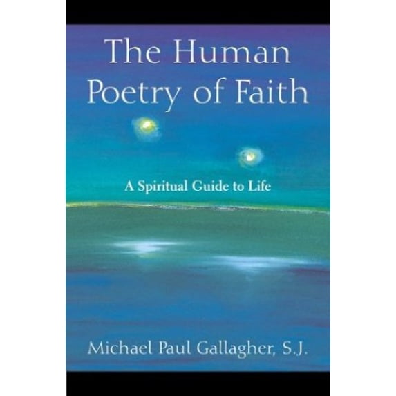 Pre-Owned The Human Poetry of Faith: A Spiritual Guide to Life (Paperback) 0809140705 9780809140701