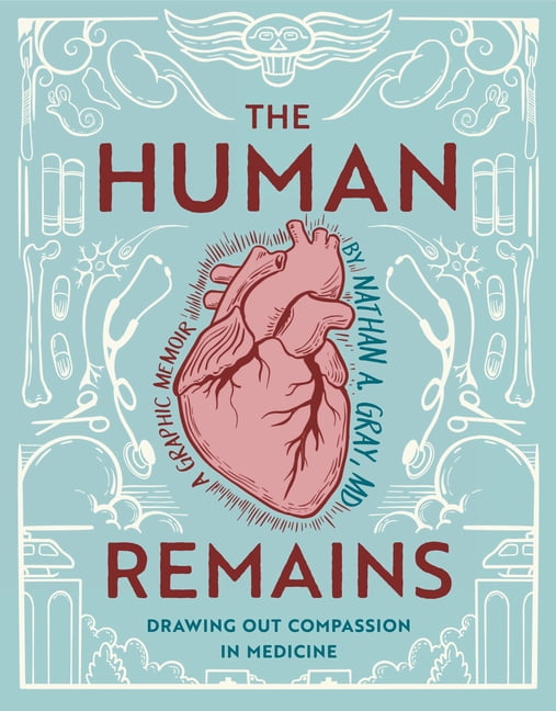 The Human Remains: Drawing Out Compassion in Medicine, (Paperback)