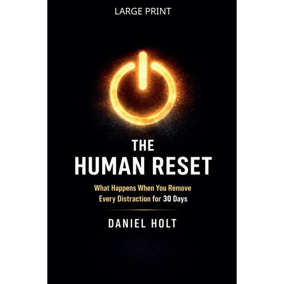 The Human Reset: What Happens When You Remove Every Distraction for 30 Days, (Paperback)