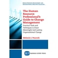 thumbnail image 1 of The Human Resource Professional's Guide to Change Management: Practical Tools and Techniques to Enact Meaningful and Las, (Paperback), 1 of 1
