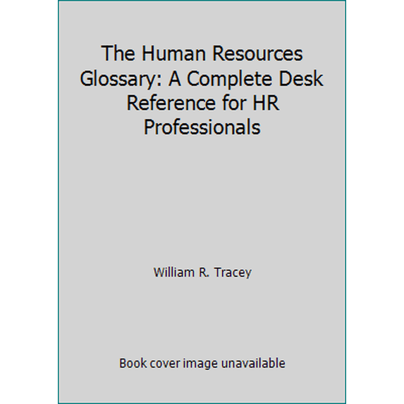 Pre-Owned The Human Resources Glossary: A Complete Desk Reference for Hr Professionals (Hardcover) 0814450113 9780814450116