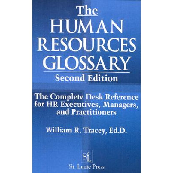 Pre-Owned The Human Resources Glossary : The Complete Desk Reference for HR Executives, Managers, and Practitioners (Edition 2) (Hardcover)