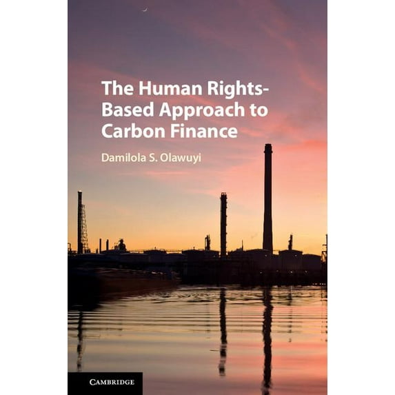The Human Rights-Based Approach to Carbon Finance, (Hardcover)