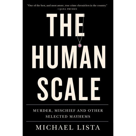 The Human Scale : Murder, Mischief and Other Selected Mayhems (Paperback)