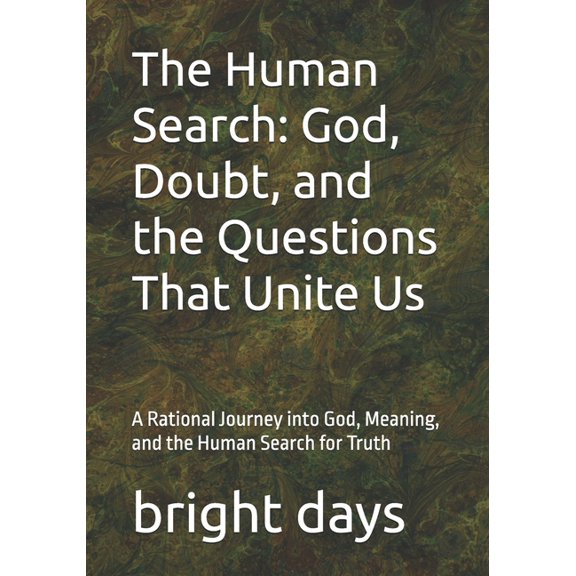 The Human Search: God, Doubt, and the Questions That Unite Us: A Rational Journey into God, Meaning, and the Human Searc, (Paperback)