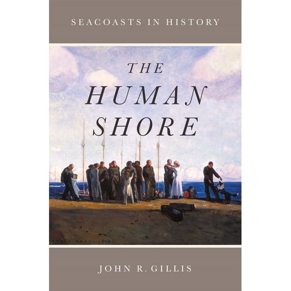 The Human Shore : Seacoasts in History (Paperback)