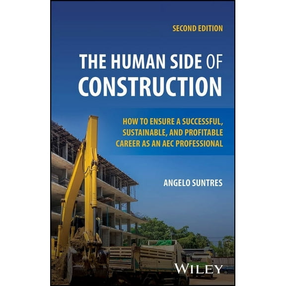 The Human Side of Construction: How to Ensure a Successful, Sustainable, and Profitable Career as an Aec Professional, (Paperback)
