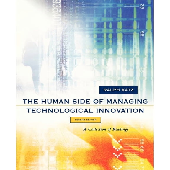 The Human Side of Managing Technological Innovation: A Collection of Readings, (Paperback)